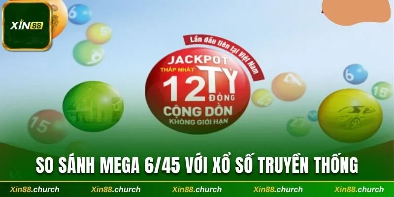 So sánh Mega 6/45 với xổ số truyền thống
